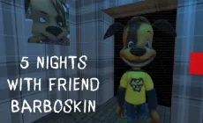 5 Nights with Friend Barboskin